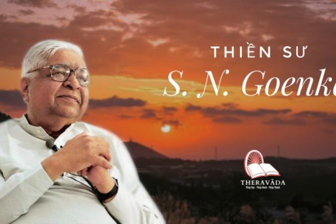 CHIA SẺ KINH NGHIỆM KHÓA THIỀN VIPASSANA – THIỀN SƯ S.N GOENKA