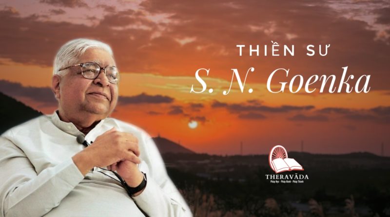 CHIA SẺ KINH NGHIỆM KHÓA THIỀN VIPASSANA – THIỀN SƯ S.N GOENKA